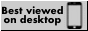A 88x31 button with the text 'Best viewed with desktop', with a symbolic logo of a mobile phone to the left.